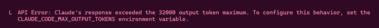 API Error: Claude&rsquo;s response exceeded the 32000 output token maximum.